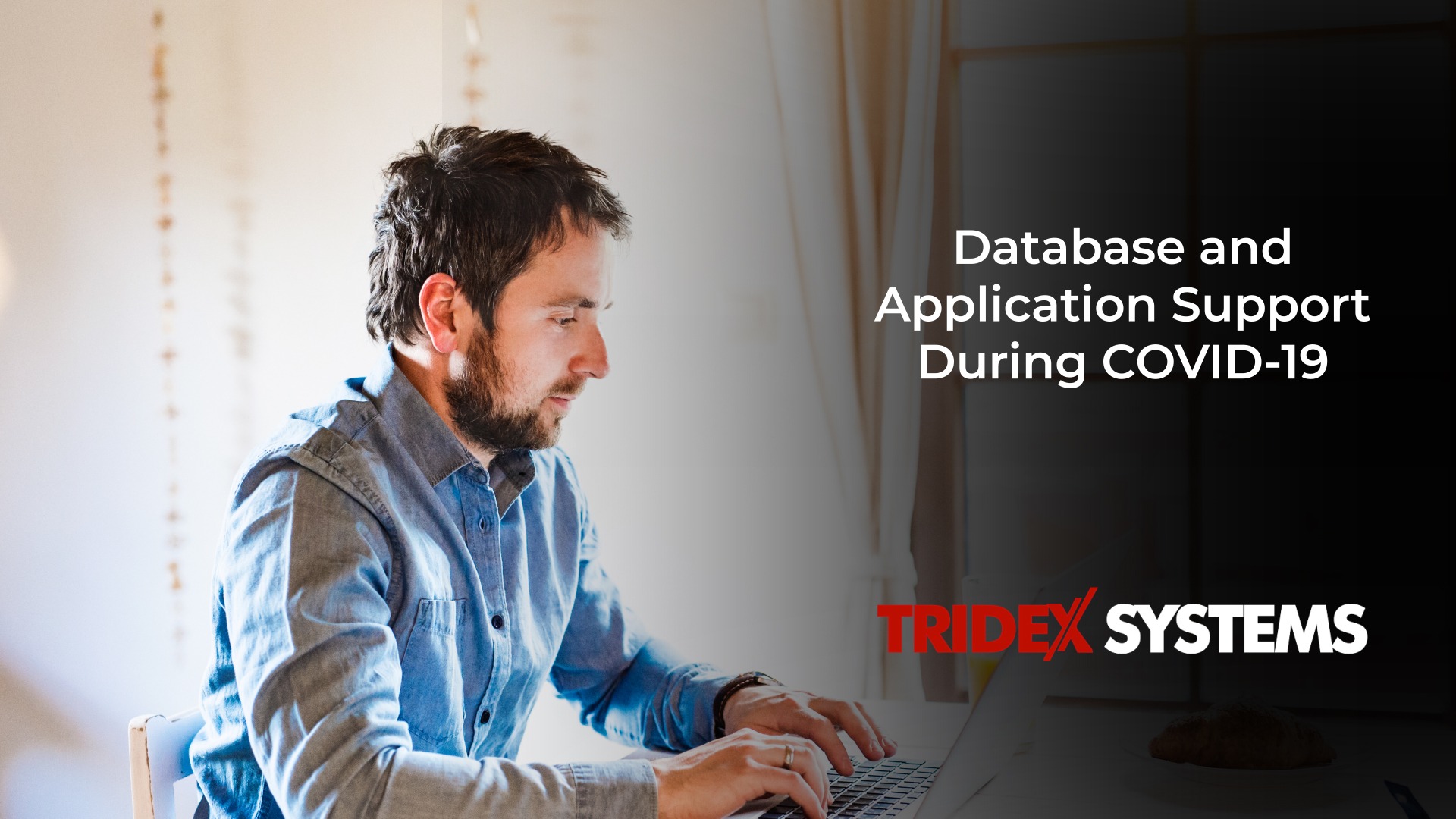 Database and Application Support During COVID-19 – Tridex Systems